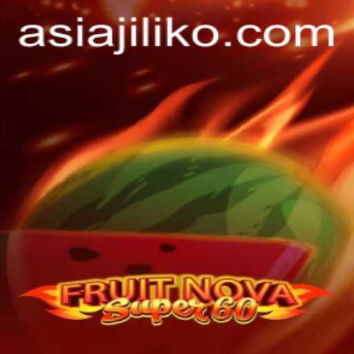 Exploring FruitNovaSuper60: JiLiko's Latest Gaming Sensation